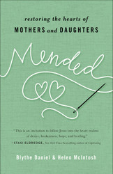 Mended: Restoring the Hearts of Mothers and Daughters