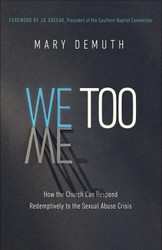 We Too: How the Church Can Respond Redemptively to the