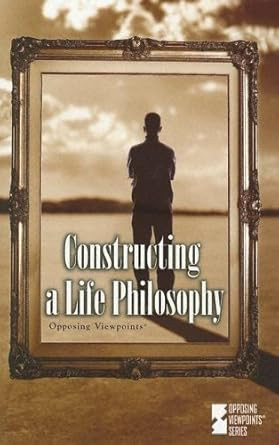 Constructing a Life Philosophy