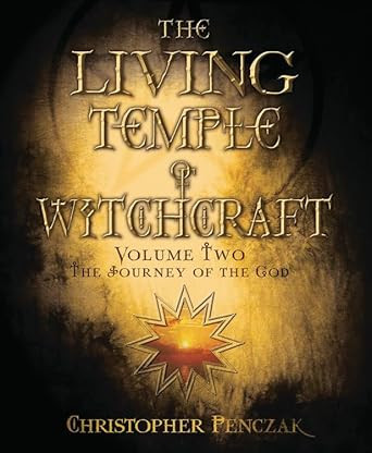 The Living Temple of Witchcraft Volume Two: The Journey of the