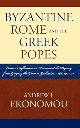 Byzantine Rome and the Greek Popes