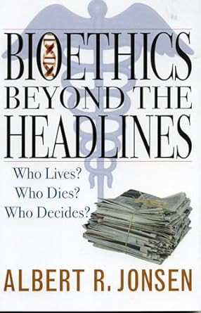 Bioethics Beyond the Headlines