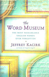 Word Museum - The Most Remarkable English Ever Forgotten