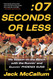 Seven Seconds or Less