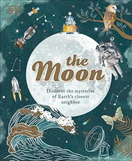 The Moon: Discover the Mysteries of Earth's Closest Neighbor