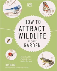 How to Attract Wildlife to Your Garden