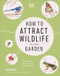 How to Attract Wildlife to Your Garden