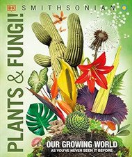 Knowledge Encyclopedia Plants and Fungi! Our Growing World