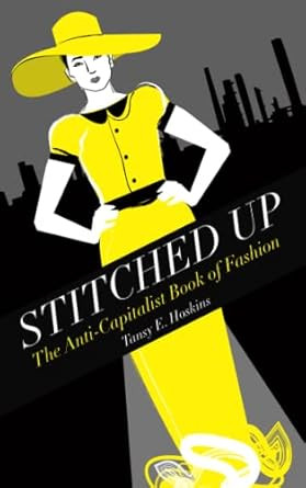 Stitched Up: The Anti-Capitalist Book of Fashion