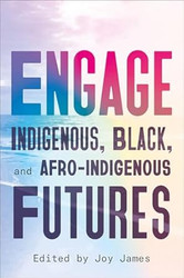 ENGAGE: Indigenous Black and Afro-Indigenous Futures