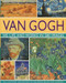 Van Gogh: His Life & Works in 500 Images