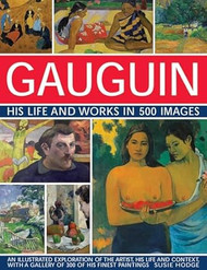 Gauguin: His Life & Works in 500 Images: An Illustrated