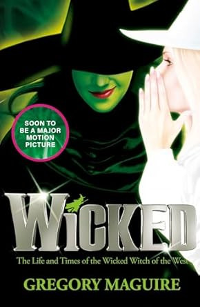 Wicked: The Life and Times of the Wicked Witch of the West