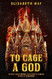 To Cage a God