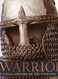 Warrior: A Visual History of the Fighting Man