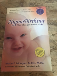 HypnoBirthing: The Mongan Method: A natural approach to a safe