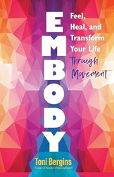 Embody: Feel Heal and Transform Your Life Through Movement
