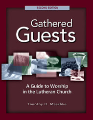Gathered Guests -: A Guide to Worship in the Lutheran Church