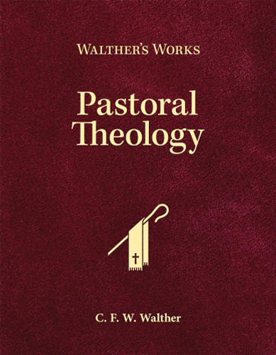 Walther's Works: Pastoral Theology