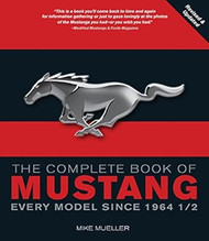 The Complete Book of Mustang: Every Model Since 1964-1/2
