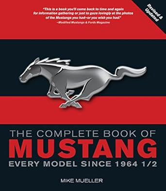 The Complete Book of Mustang: Every Model Since 1964-1/2