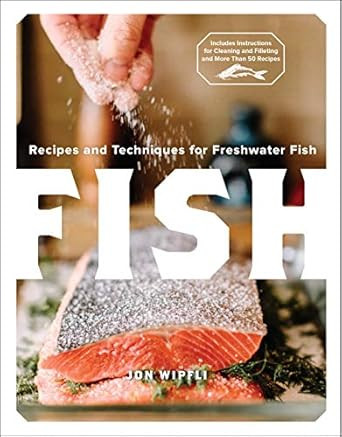 Fish: Recipes and Techniques for Freshwater Fish