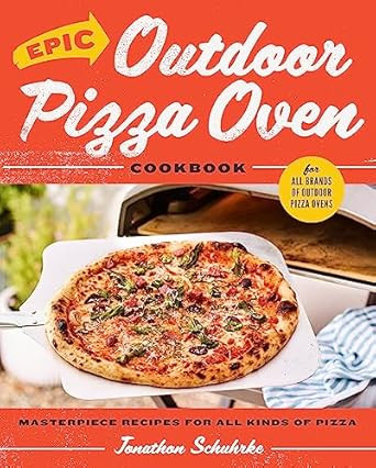 Epic Outdoor Pizza Oven Cookbook