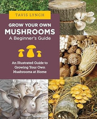 Grow Your Own Mushrooms