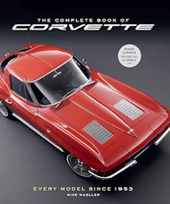 The Complete Book of Corvette: Every Model Since 1953