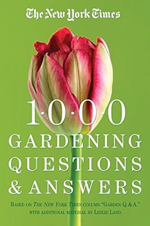 The New York Times 1000 Gardening Questions and Answers