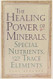 The Healing Power of Minerals Special Nutrients and Trace