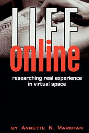 LIFE ONLINE: Researching Real Experience in Virtual Space