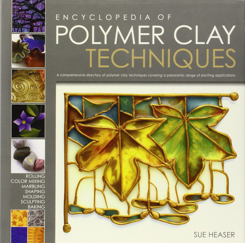 The Encyclopedia of Polymer Clay Techniques