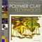 The Encyclopedia of Polymer Clay Techniques