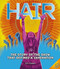 Hair: The Story of the Show that Defined a Generation