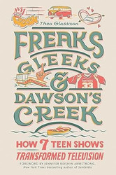 Freaks Gleeks and Dawson's Creek