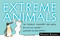 Extreme Animals: The Toughest Creatures on Earth