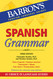 Spanish Grammar: Beginner Intermediate and Advanced Levels