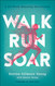 Walk Run Soar