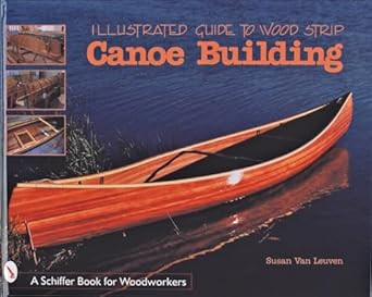 Illustrated Guide to Wood Strip Canoe Building By Susan Van