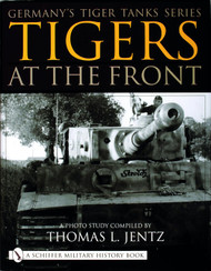 Germany's Tiger Tanks: Tigers At the Front