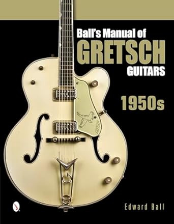 Ball's Manual of Gretsch Guitars