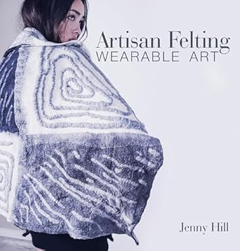 Artisan Felting: Wearable Art