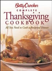 Betty Crocker's Complete Thanksgiving Cookbook