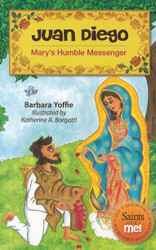 Juan Diego: Mary's Humble Messenger