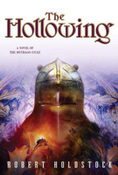 The Hollowing: A Novel of the Mythago Cycle