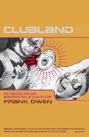 Clubland: The Fabulous Rise and Murderous Fall of Club Culture