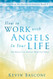 How to Work with Angels in Your Life