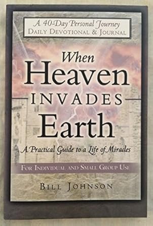 When Heaven Invades Earth 40 Day Devotional