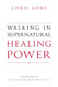 Walking in Supernatural Healing Power